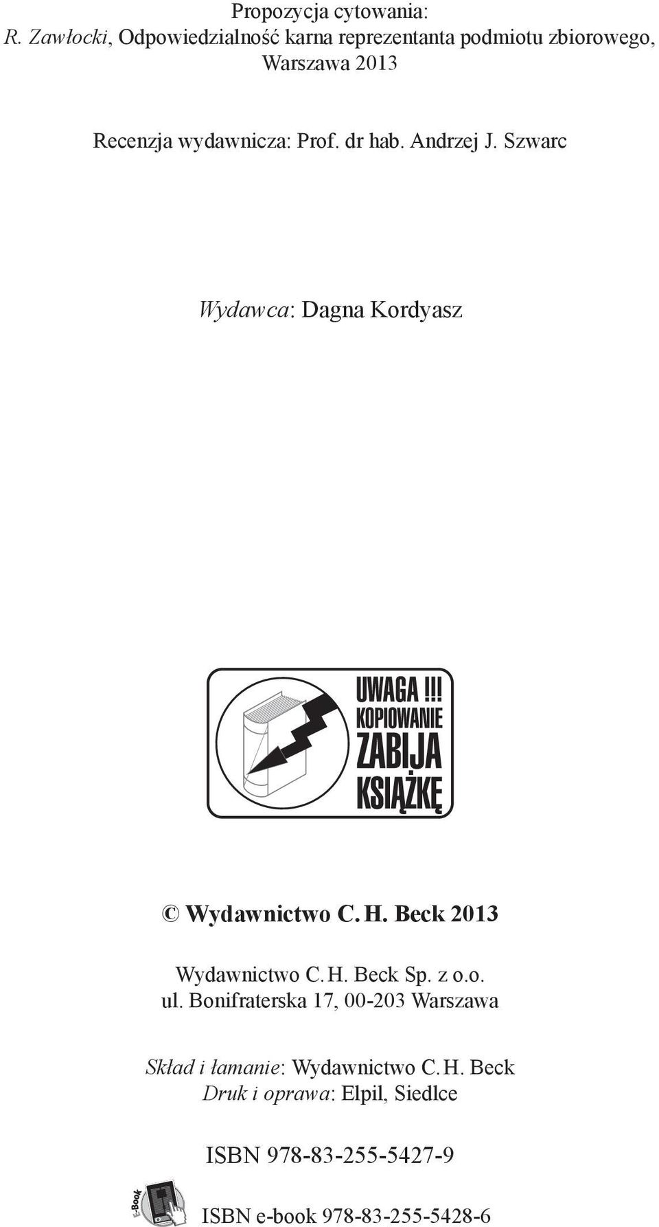 wydawnicza: Prof. dr hab. Andrzej J. Szwarc Wydawca: Dagna Kordyasz Wydawnictwo C. H.