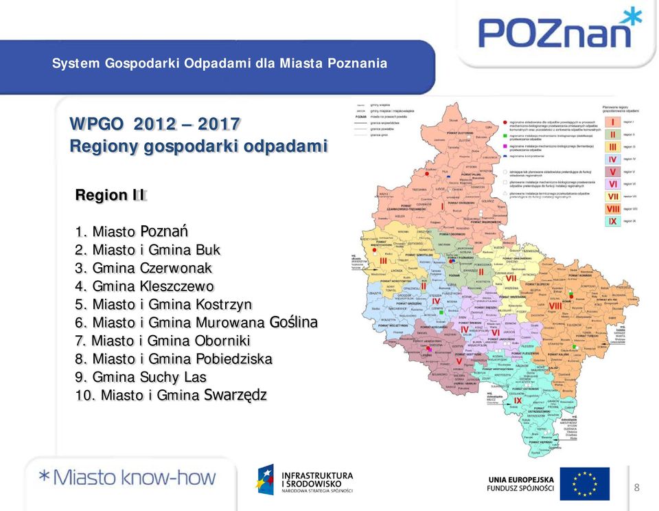 Miasto i Gmina Kostrzyn 6. Miasto i Gmina Murowana Goślina 7.