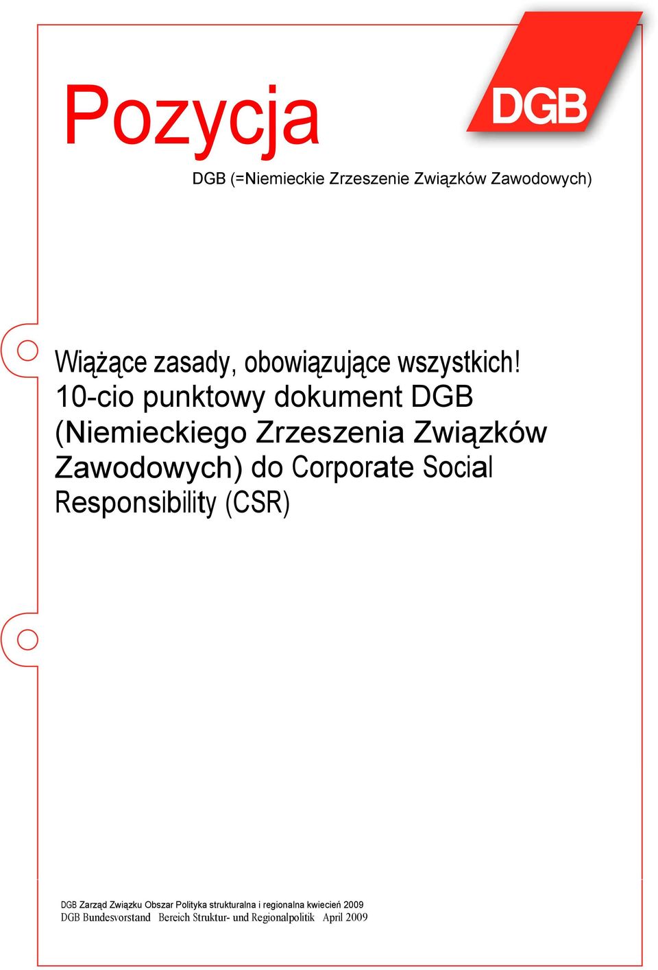 Responsibility (CSR) DGB Zarząd Związku Obszar Polityka strukturalna i regionalna kwiecień 2009 DGB