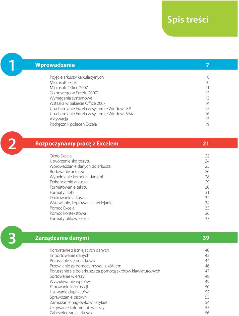 pracę z Excelem Okno Excela Utworzenie skoroszytu 4 Wprowadzanie danych do arkusza 5 Budowanie arkusza 6 Wypełnianie komórek danymi 8 Dokończenie arkusza 9 Formatowanie tekstu 0 Formaty liczb