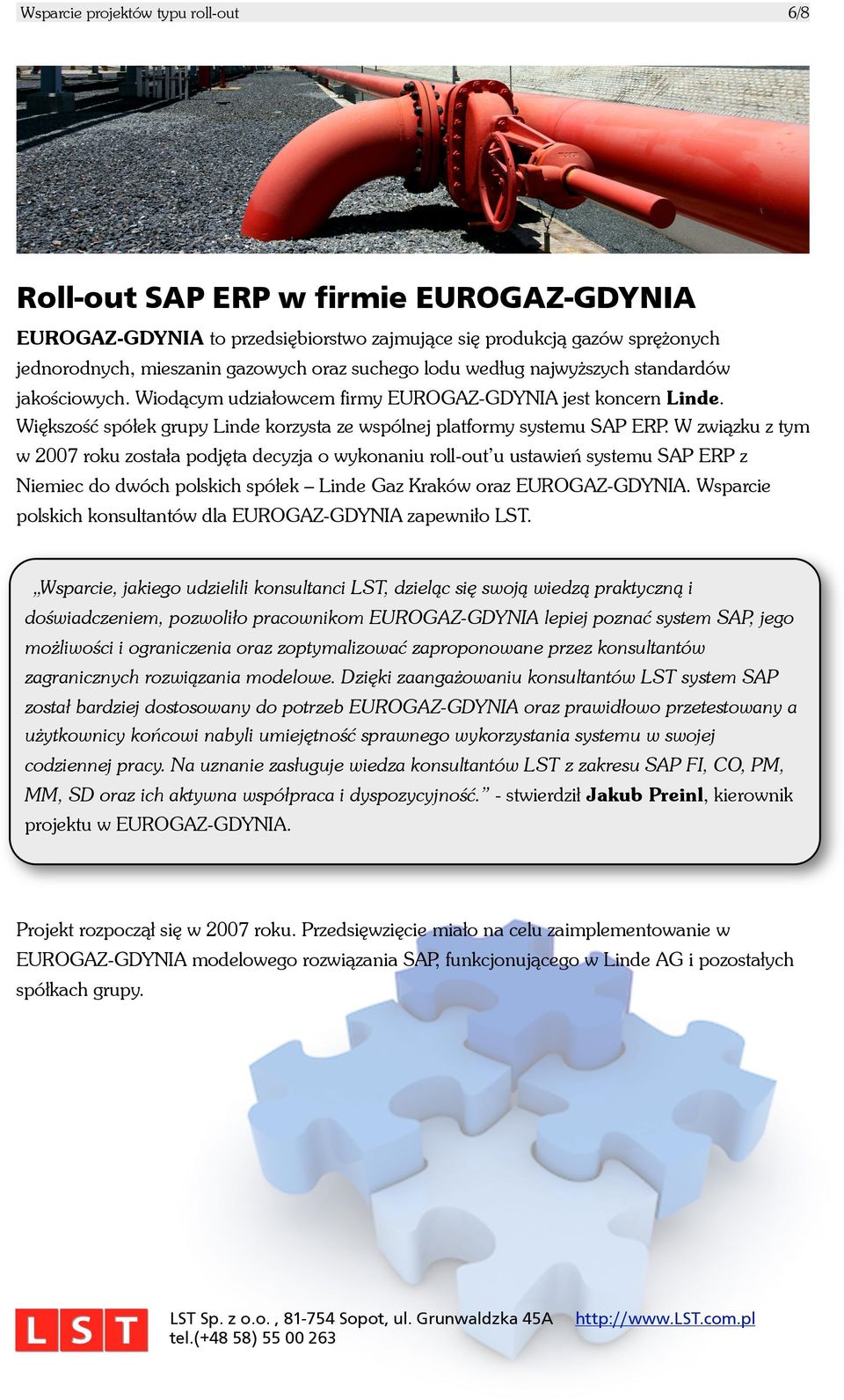 Wiêększoœśæć spó³łek grupy Linde korzysta ze wspólnej platformy systemu SAP ERP.