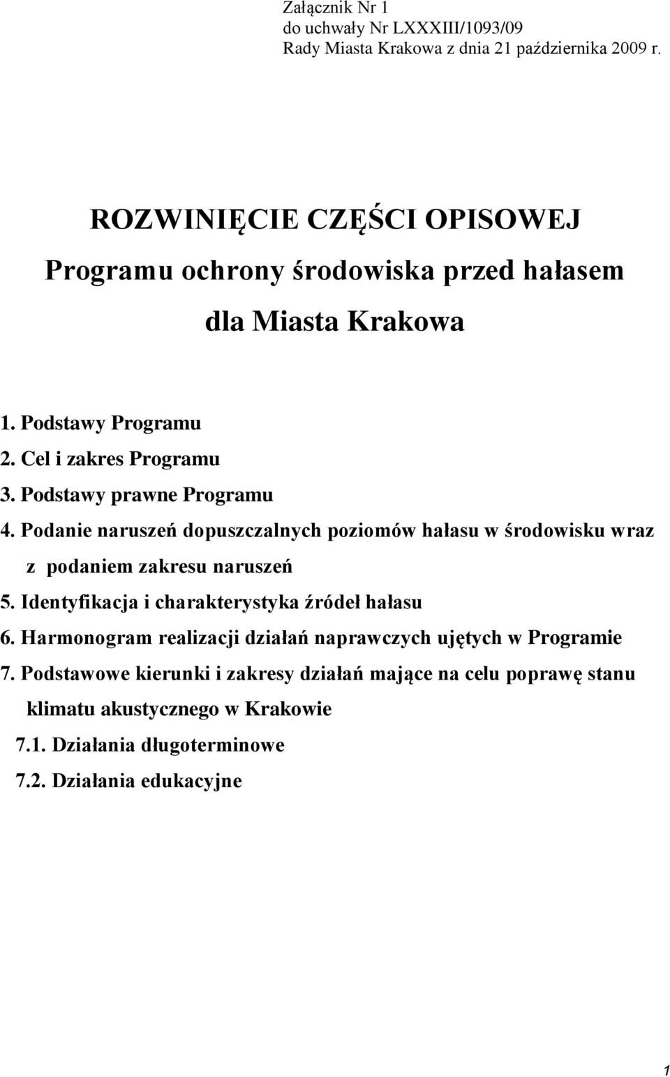 Podstawy prawne Programu 4. Podanie naruszeń dopuszczalnych poziomów hałasu w środowisku wraz z podaniem zakresu naruszeń 5.