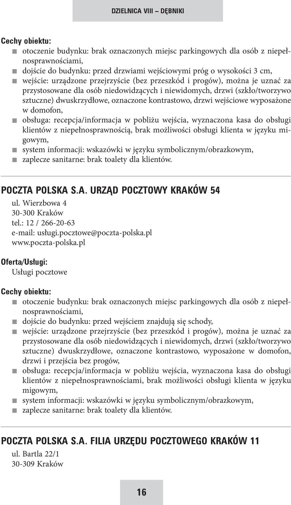 w języku migowym, system informacji: wskazówki w języku symbolicznym/obrazkowym, zaplecze sanitarne: brak toalety dla klientów. POCZTA POLSKA S.A. URZĄD POCZTOWY KRAKÓW 54 ul.