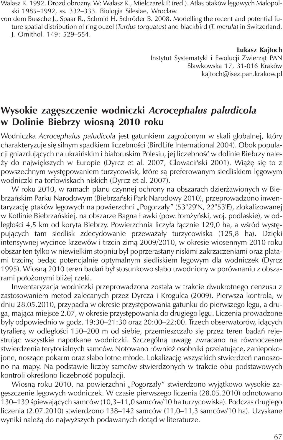 Łukasz Kajtoch Instytut Systematyki i Ewolucji Zwierząt PAN Sławkowska 17, 31-016 Kraków kajtoch@isez.pan.krakow.