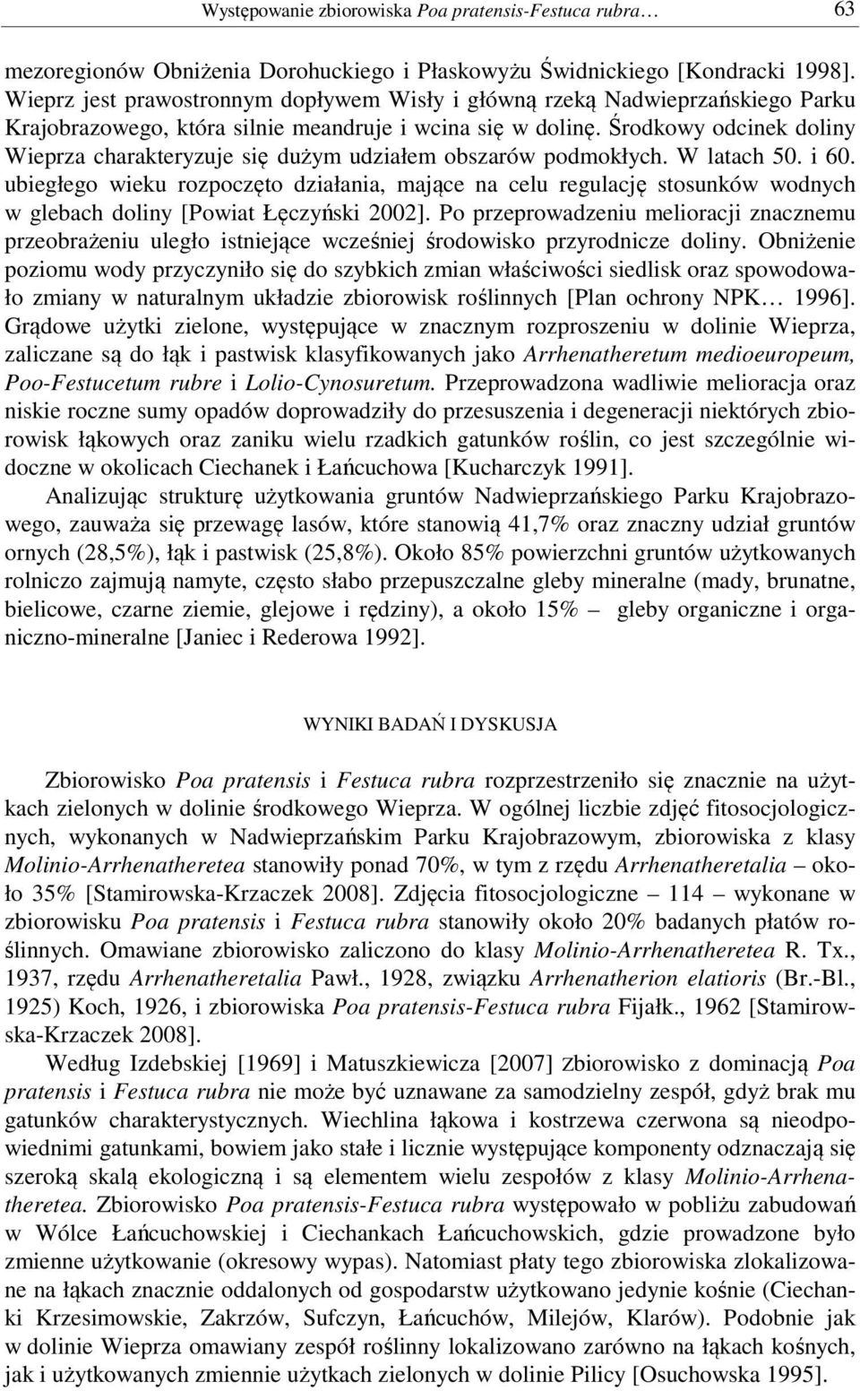 Środkowy odcinek doliny Wieprza charakteryzuje się dużym udziałem obszarów podmokłych. W latach 50. i 60.