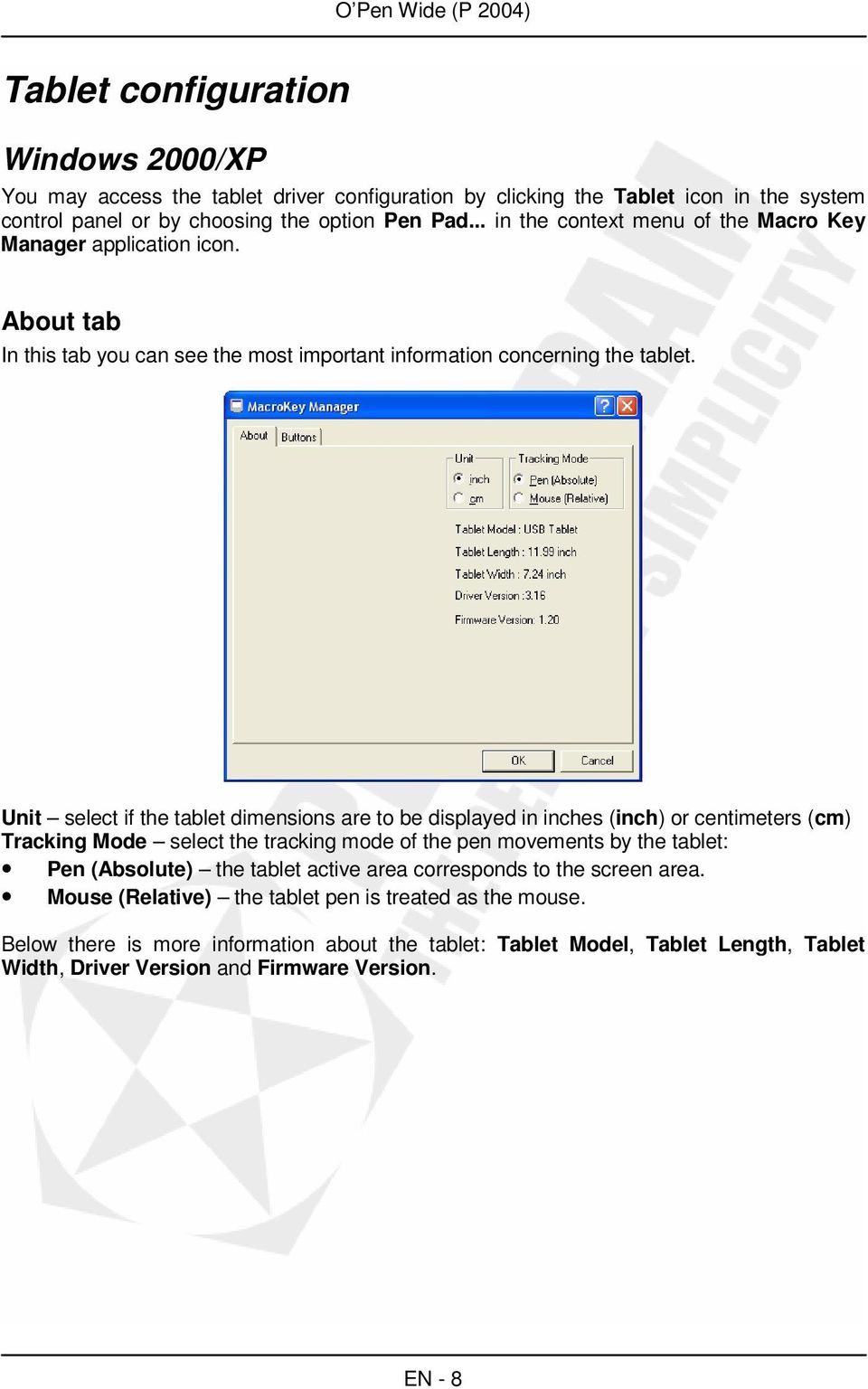 Unit select if the tablet dimensions are to be displayed in inches (inch) or centimeters (cm) Tracking Mode select the tracking mode of the pen movements by the tablet: Pen (Absolute) the