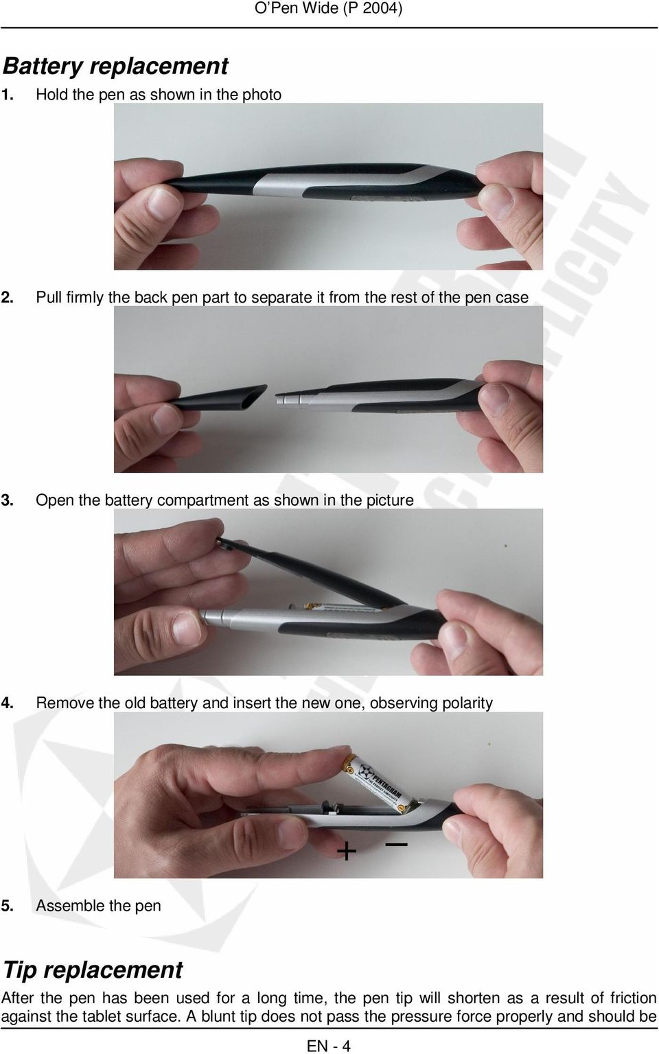 Open the battery compartment as shown in the picture 4. Remove the old battery and insert the new one, observing polarity + 5.