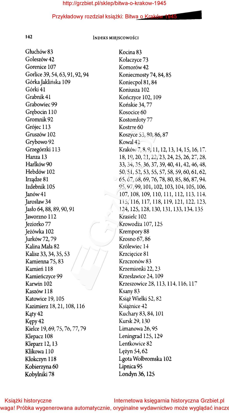 Grybowo92 Grzegórzki 113 Hanza 13 Harlków90 Hebdów 102 Irządze 81 Izdebnik 105 Janów41 Jarosław 34 Jasło 64, 88, 89, 90,91 Jaworzno 112 Jeziorko 77 Jeżówka 102 Jurków 72, 79 Kalina Mała 82 Kalisz 33,