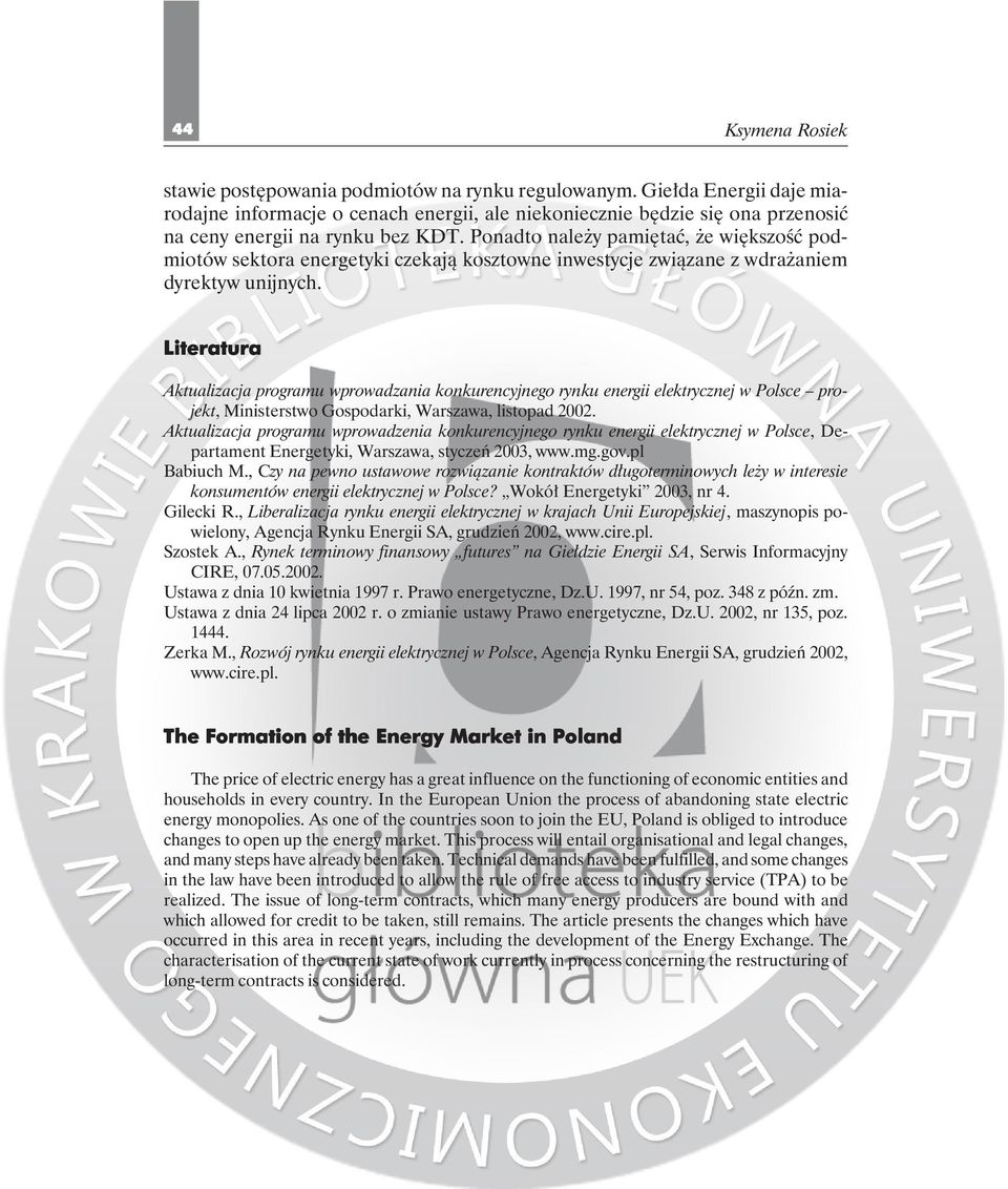 Literatura Aktualizacja programu wprowadzania konkurencyjnego rynku energii elektrycznej w Polsce projekt, Ministerstwo Gospodarki, Warszawa, listopad 2002.