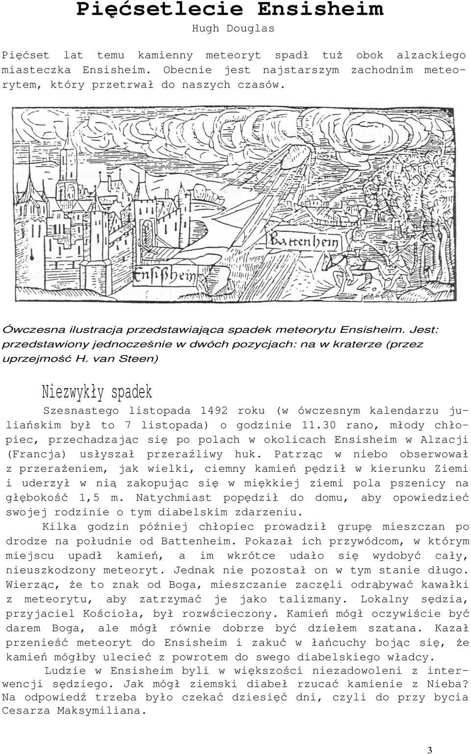 van Steen) Niezwykły spadek Szesnastego listopada 1492 roku (w ówczesnym kalendarzu juliańskim był to 7 listopada) o godzinie 11.