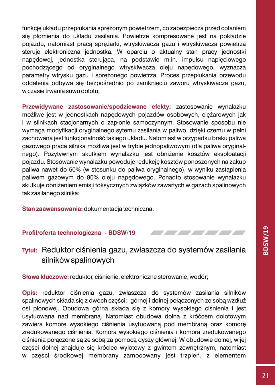 W oparciu o aktualny stan pracy jednostki napędowej, jednostka sterująca, na podstawie m.in.