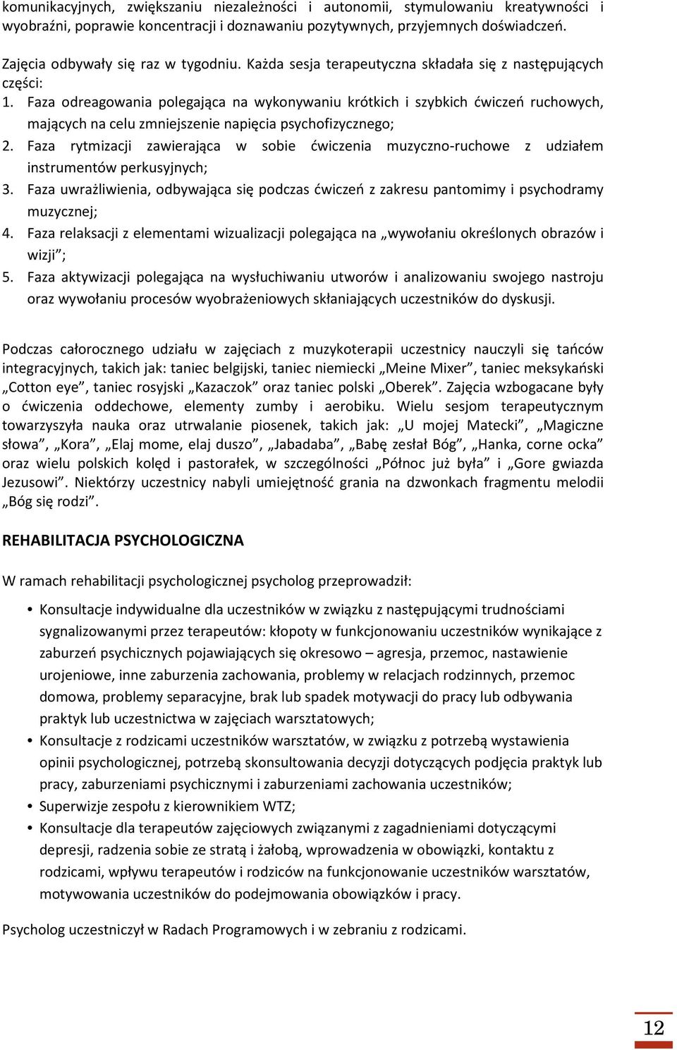 Faza odreagowania polegająca na wykonywaniu krótkich i szybkich ćwiczeń ruchowych, mających na celu zmniejszenie napięcia psychofizycznego; 2.