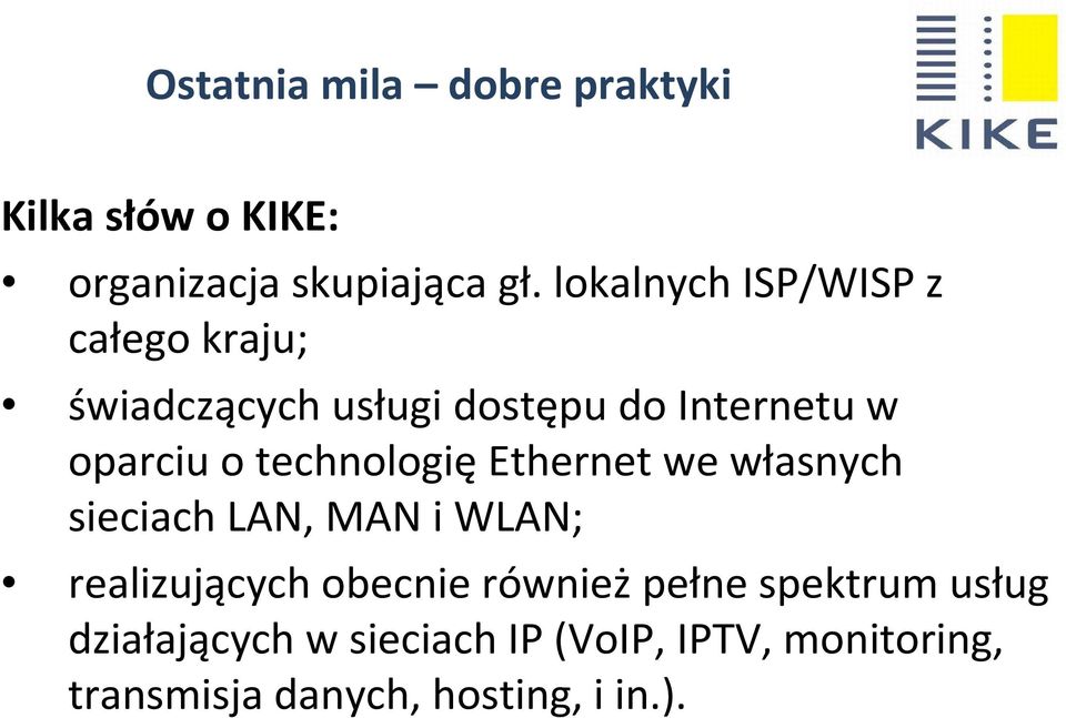 oparciu o technologięethernet we własnych sieciach LAN, MAN i WLAN; realizujących