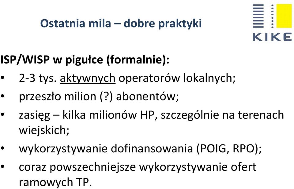 ) abonentów; zasięg kilka milionów HP, szczególnie na terenach