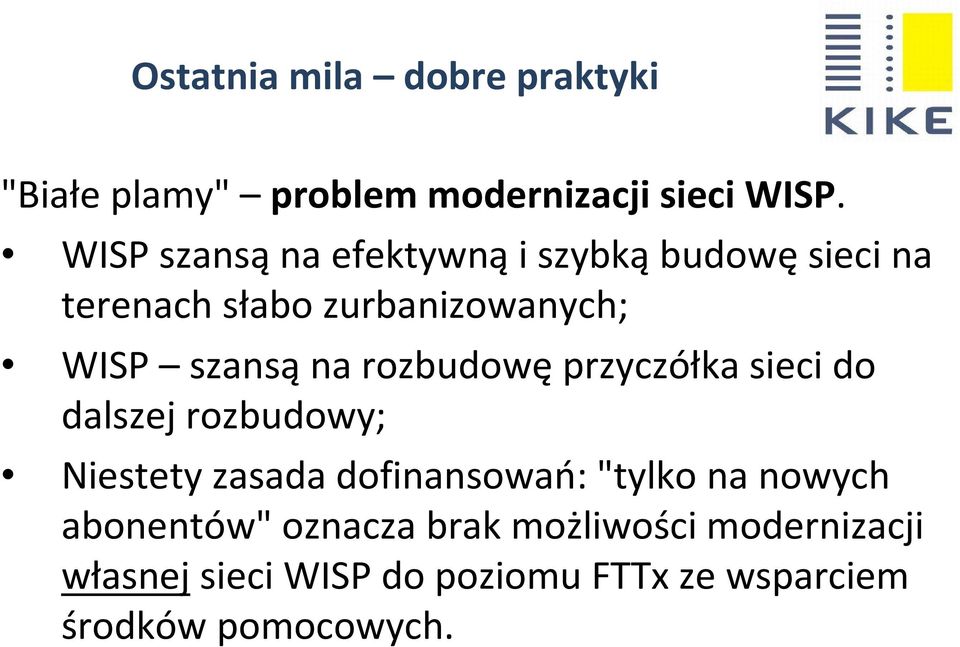 szansąna rozbudowęprzyczółka sieci do dalszej rozbudowy; Niestety zasada dofinansowań: