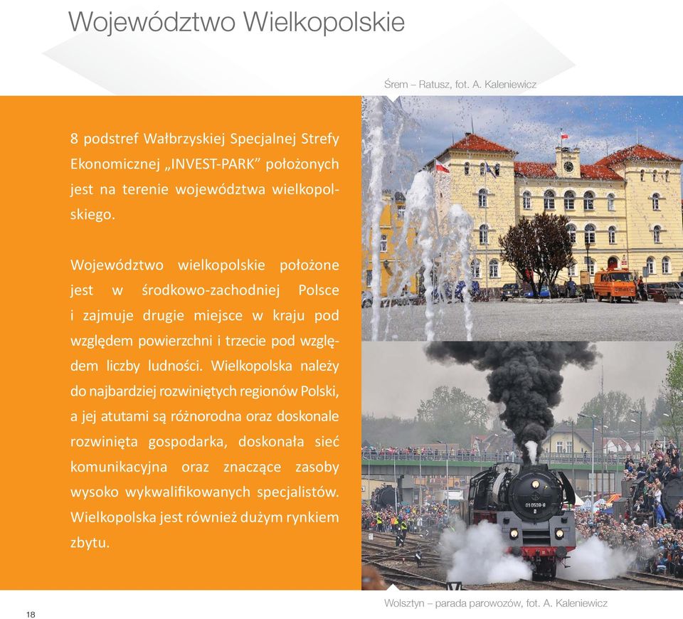 Województwo wielkopolskie położone jest w środkowo-zachodniej Polsce i zajmuje drugie miejsce w kraju pod względem powierzchni i trzecie pod względem liczby ludności.