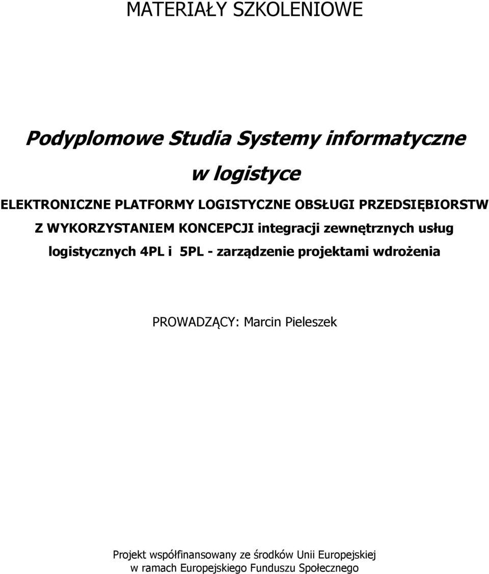 zewnętrznych usług logistycznych 4PL i 5PL - zarządzenie projektami wdrożenia PROWADZĄCY: