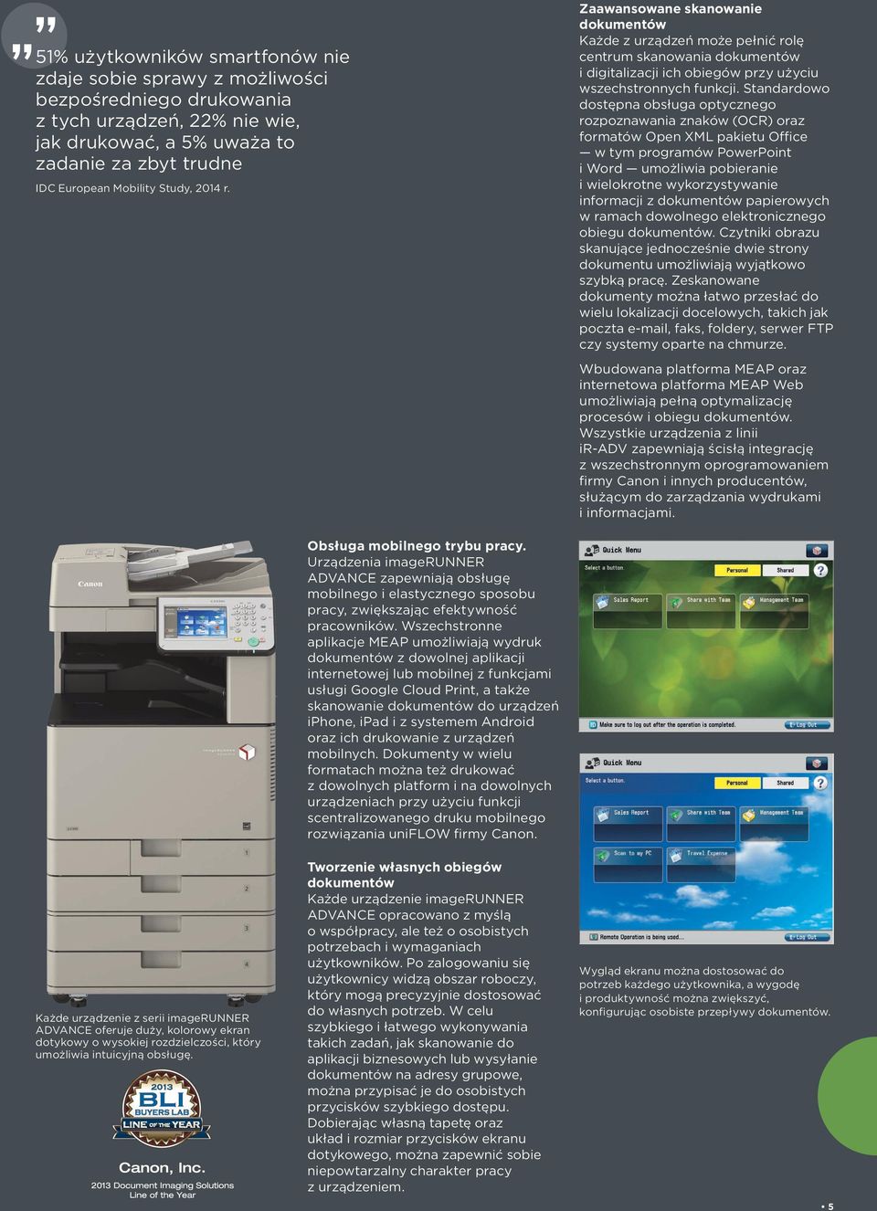 Standardowo dostępna obsługa optycznego rozpoznawania znaków (OCR) oraz formatów Open XML pakietu Office w tym programów PowerPoint i Word umożliwia pobieranie i wielokrotne wykorzystywanie