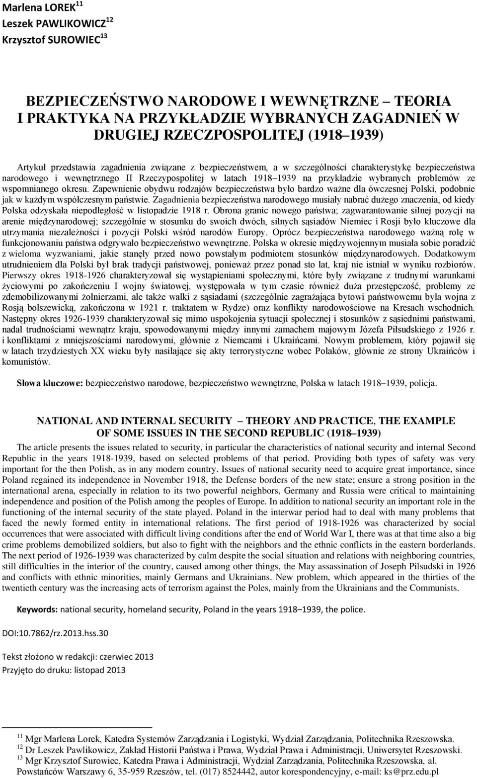 problemów ze wspomnianego okresu. Zapewnienie obydwu rodzajów bezpieczeństwa było bardzo ważne dla ówczesnej Polski, podobnie jak w każdym współczesnym państwie.