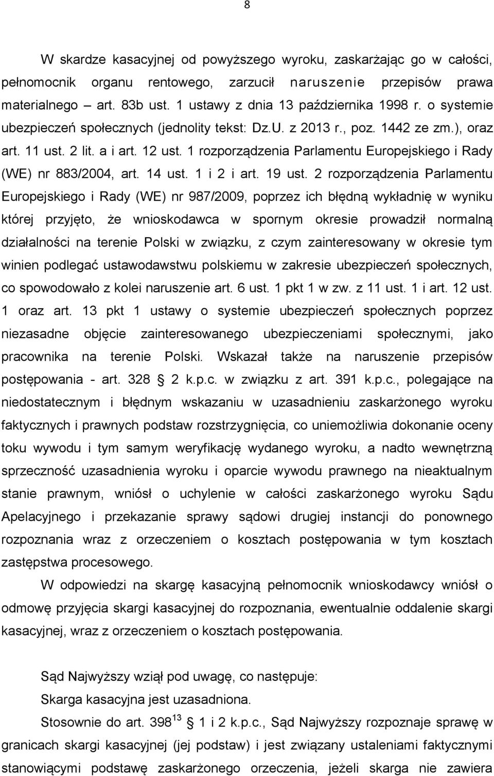 1 rozporządzenia Parlamentu Europejskiego i Rady (WE) nr 883/2004, art. 14 ust. 1 i 2 i art. 19 ust.