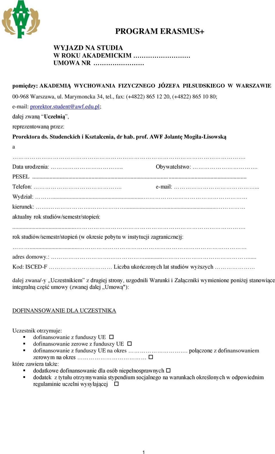 AWF Jolantę Mogiła-Lisowską a. Data urodzenia:.. Obywatelstwo:. PESEL... Telefon:. e-mail:... Wydział:... kierunek:..... aktualny rok studiów/semestr/stopień:.