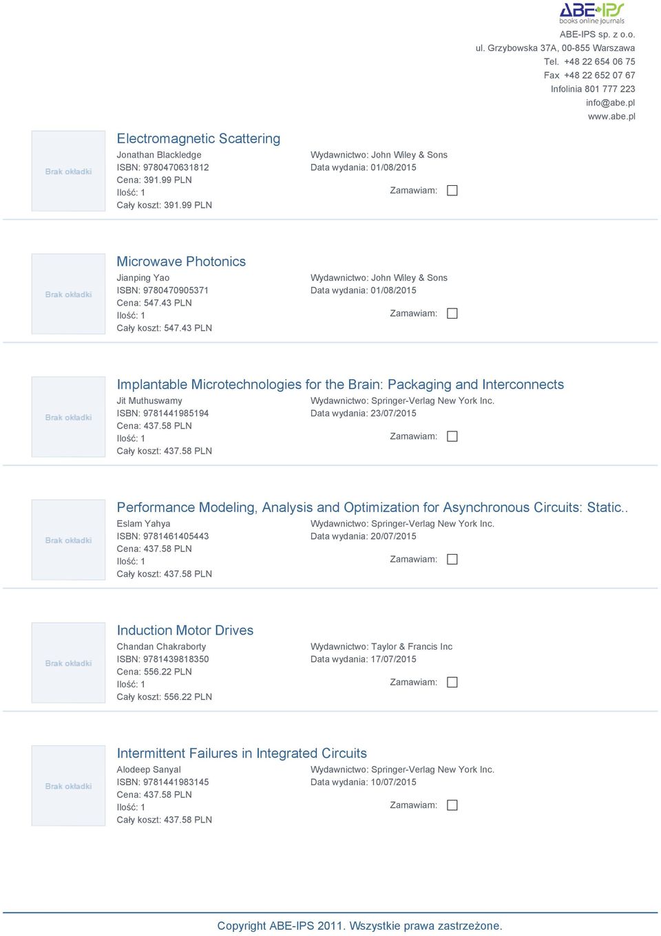 43 PLN Wydawnictwo: John Wiley & Sons Data wydania: 01/08/2015 Implantable Microtechnologies for the Brain: Packaging and Interconnects Jit Muthuswamy ISBN: 9781441985194 Cena: 437.