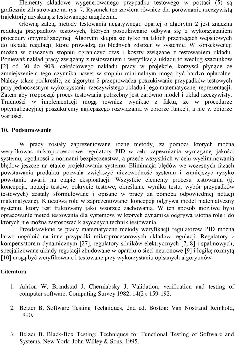 Główną zaletą metody testowania negatywnego opartej o algorytm 2 jest znaczna redukcja przypadków testowych, których poszukiwanie odbywa się z wykorzystaniem procedury optymalizacyjnej.