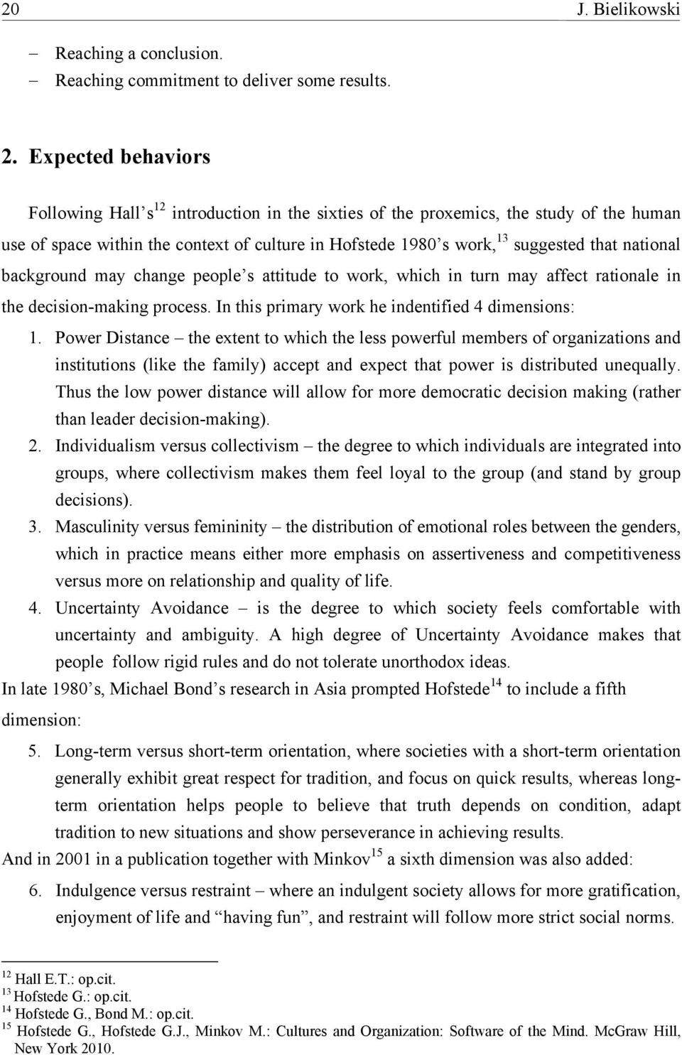 national background may change people s attitude to work, which in turn may affect rationale in the decision-making process. In this primary work he indentified 4 dimensions: 1.