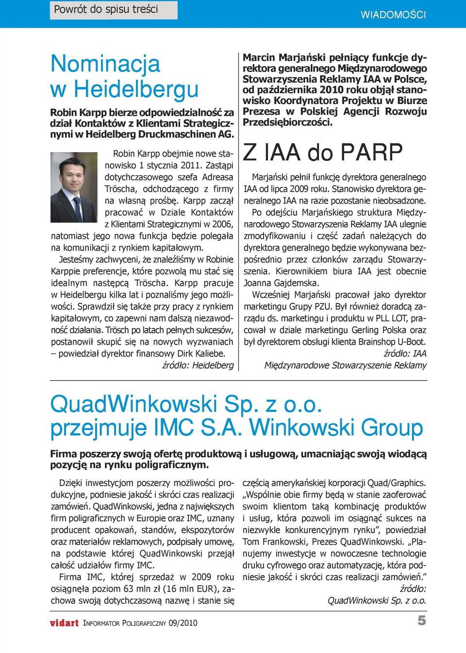 Karpp zaczął pracować w Dziale Kontaktów z Klientami Strategicznymi w 2006, natomiast jego nowa funkcja będzie polegała na komunikacji z rynkiem kapitałowym.