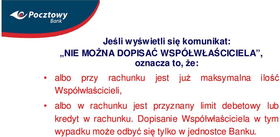 Współwłaścicieli, albo w rachunku jest przyznany limit debetowy lub