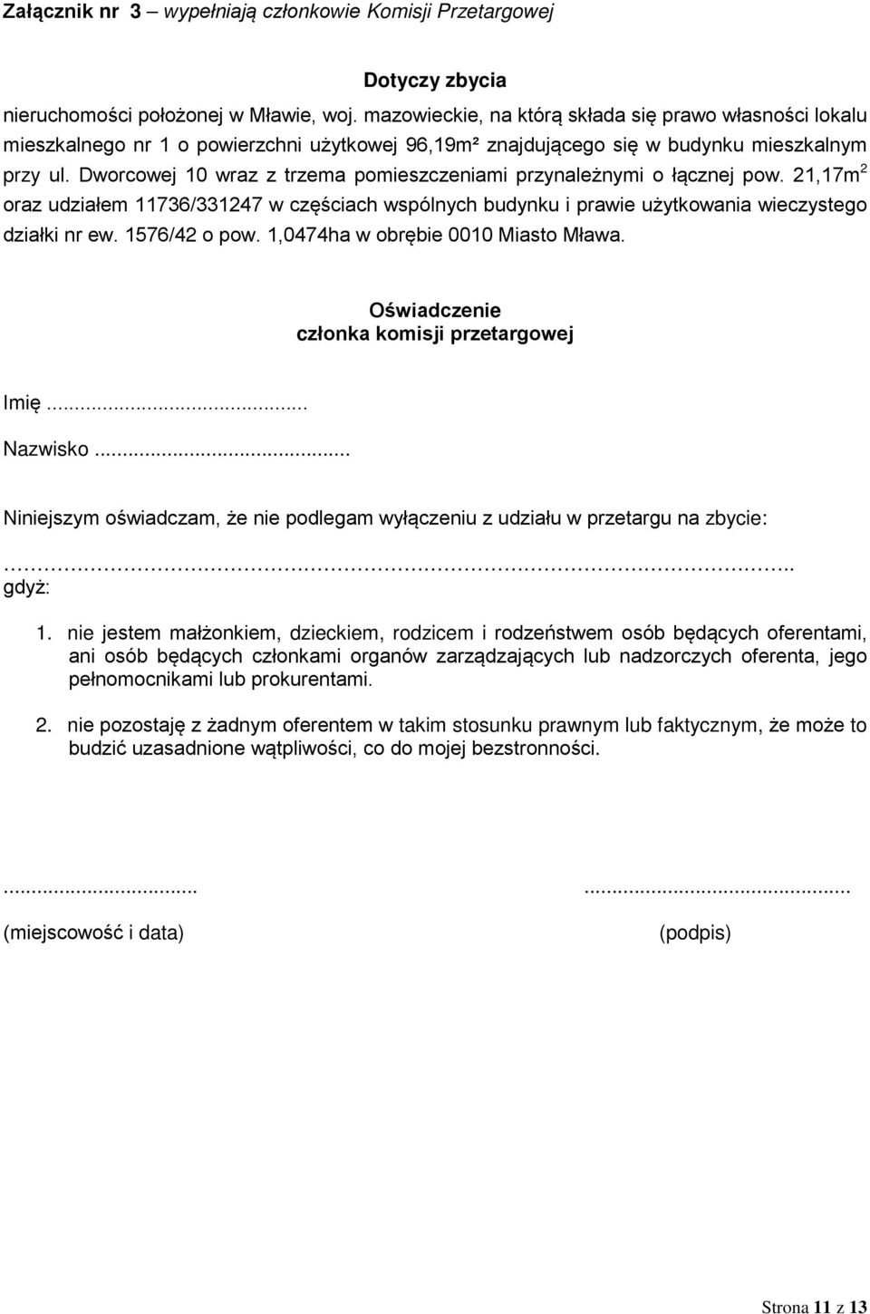 Dworcowej 10 wraz z trzema pomieszczeniami przynależnymi o łącznej pow. 21,17m 2 oraz udziałem 11736/331247 w częściach wspólnych budynku i prawie użytkowania wieczystego działki nr ew. 1576/42 o pow.