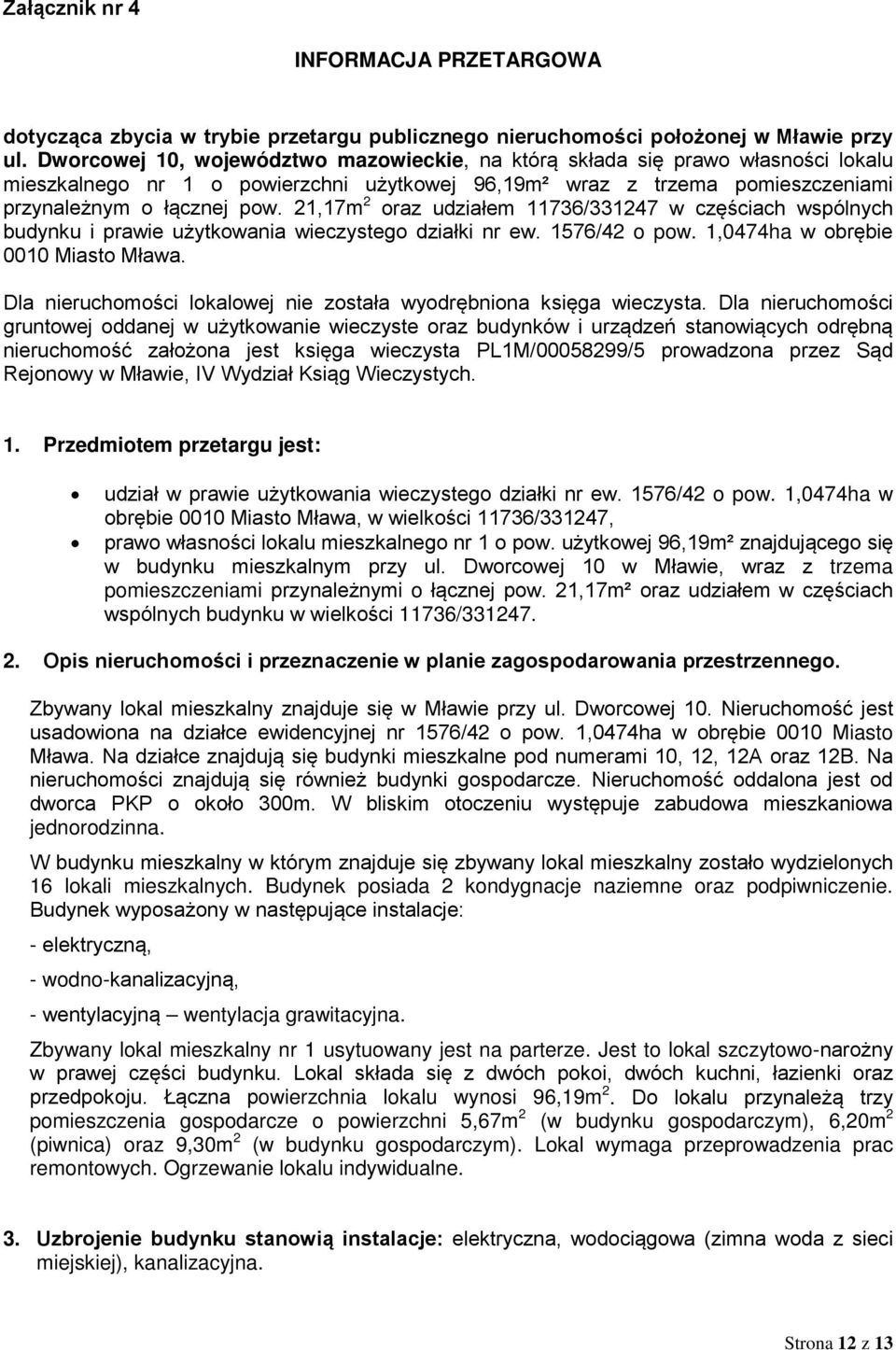 21,17m 2 oraz udziałem 11736/331247 w częściach wspólnych budynku i prawie użytkowania wieczystego działki nr ew. 1576/42 o pow. 1,0474ha w obrębie 0010 Miasto Mława.