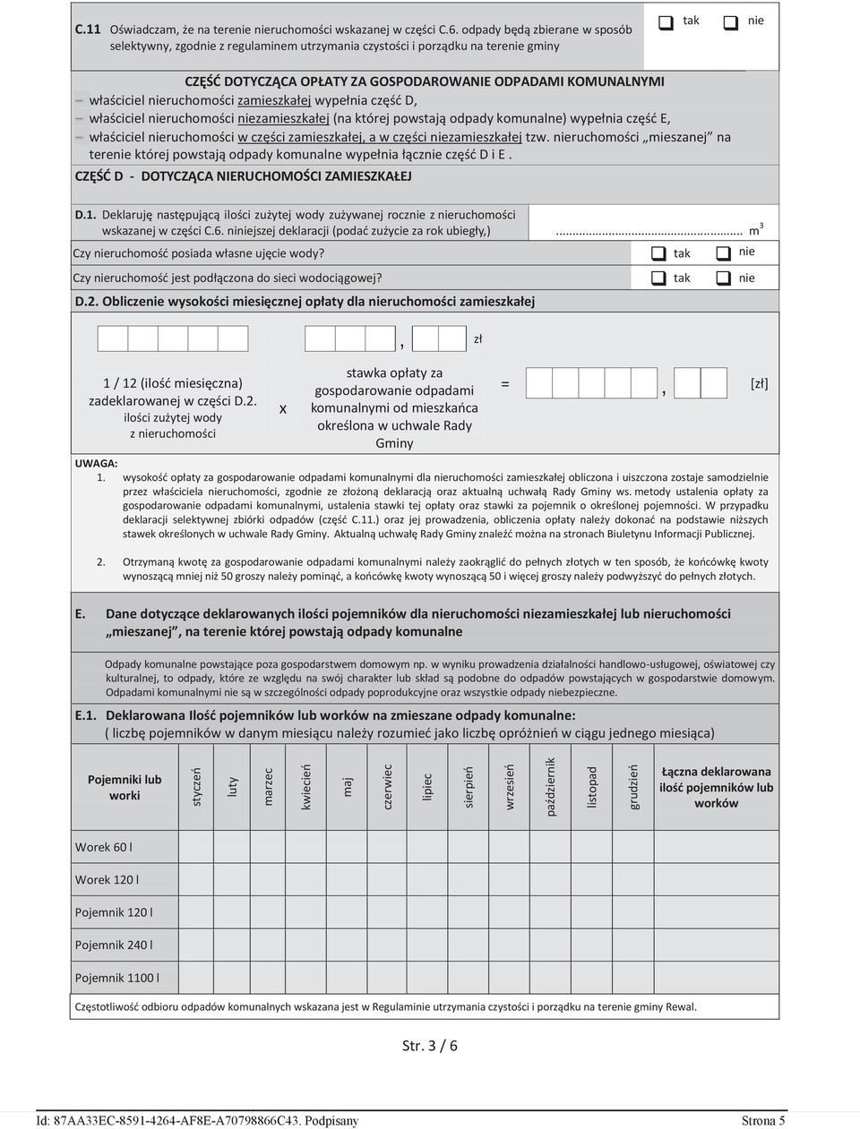 nieruchomości zamieszkałej wypełnia część D, właściciel nieruchomości niezamieszkałej (na której powstają odpady komunalne) wypełnia część E, właściciel nieruchomości w części zamieszkałej, a w