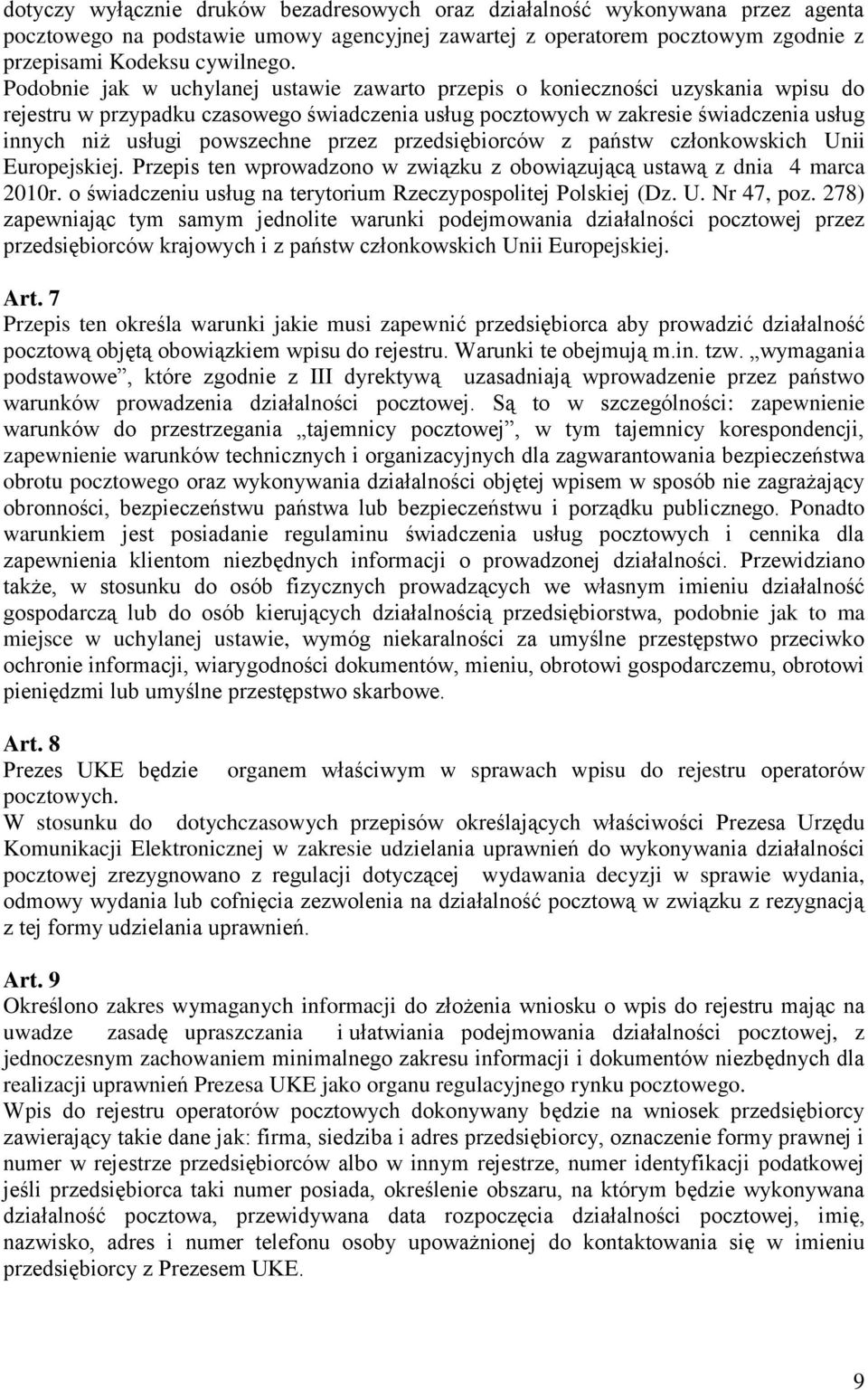 powszechne przez przedsiębiorców z państw członkowskich Unii Europejskiej. Przepis ten wprowadzono w związku z obowiązującą ustawą z dnia 4 marca 2010r.