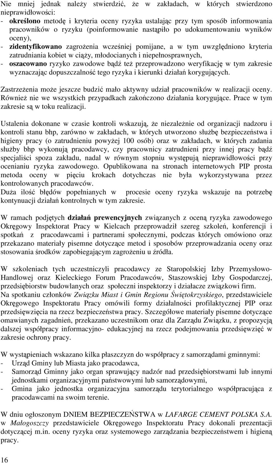 oszacowano ryzyko zawodowe bd te przeprowadzono weryfikacj w tym zakresie wyznaczajc dopuszczalno tego ryzyka i kierunki działa korygujcych.