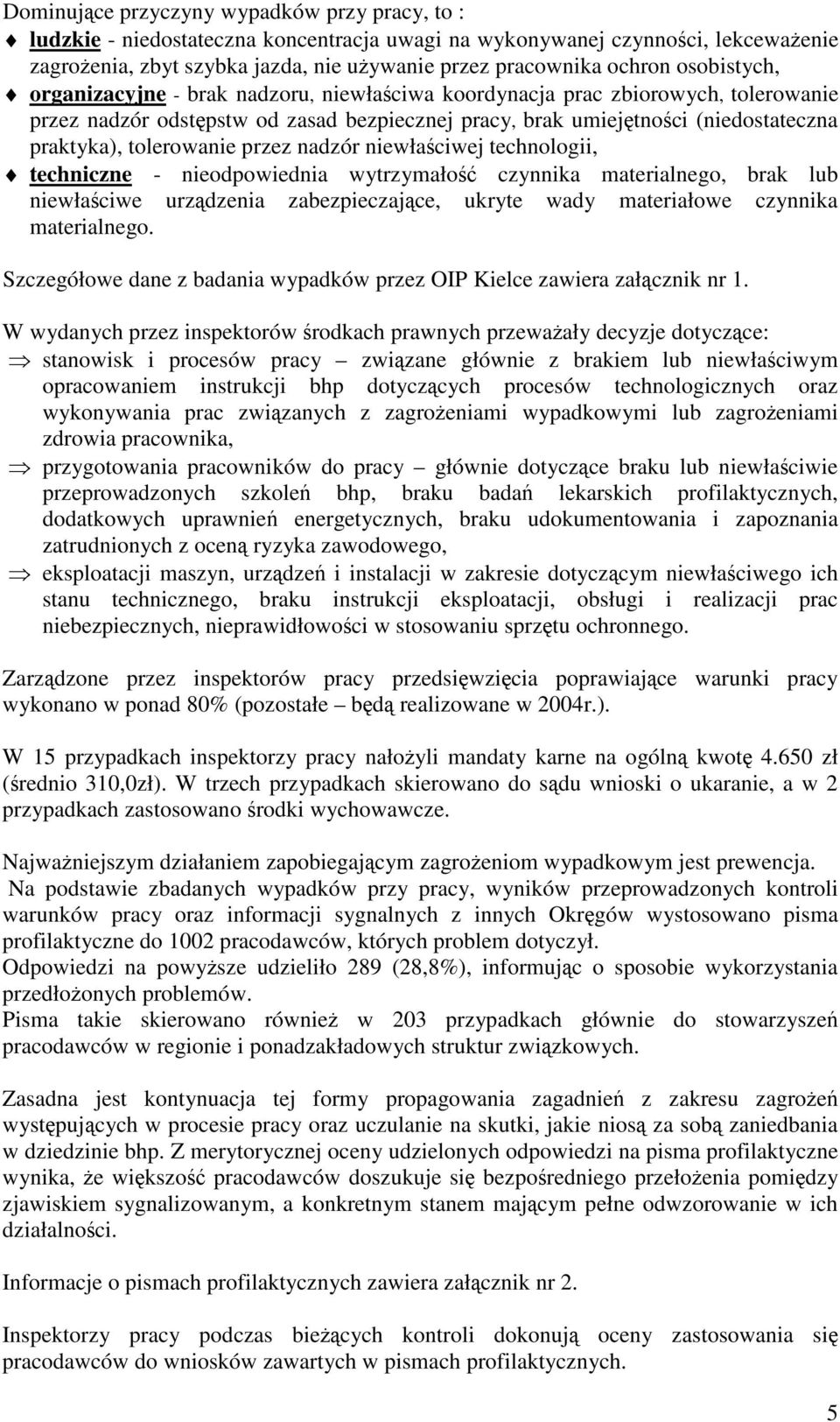 przez nadzór niewłaciwej technologii, techniczne - nieodpowiednia wytrzymało czynnika materialnego, brak lub niewłaciwe urzdzenia zabezpieczajce, ukryte wady materiałowe czynnika materialnego.