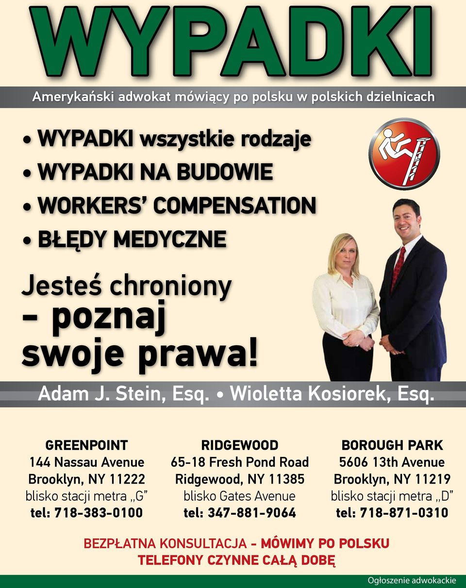 GREENPOINT 144 Nassau Avenue Brooklyn, NY 11222 blisko stacji metra G tel: 718-383-0100 RIDGEWOOD 65-18 Fresh Pond Road Ridgewood, NY 11385 blisko Gates Avenue