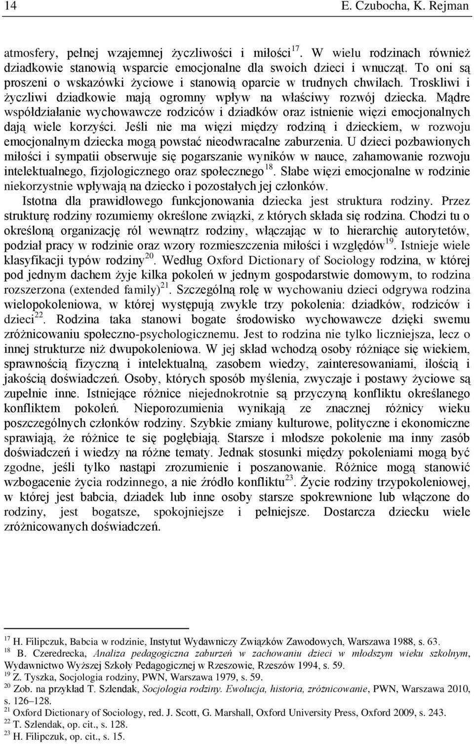 Mądre współdziałanie wychowawcze rodziców i dziadków oraz istnienie więzi emocjonalnych dają wiele korzyści.