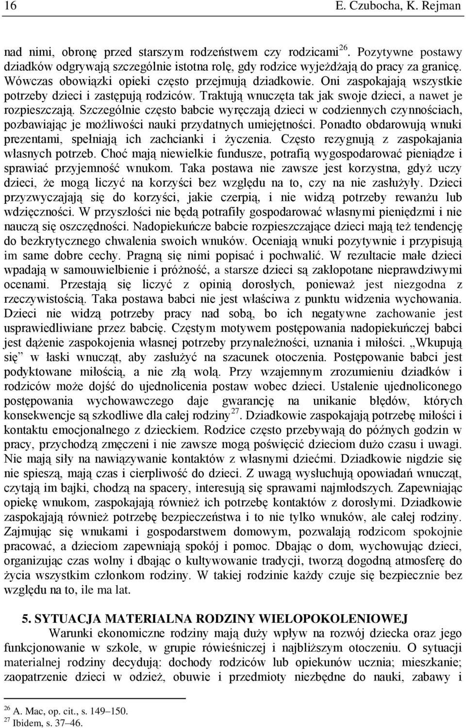 Szczególnie często babcie wyręczają dzieci w codziennych czynnościach, pozbawiając je możliwości nauki przydatnych umiejętności.