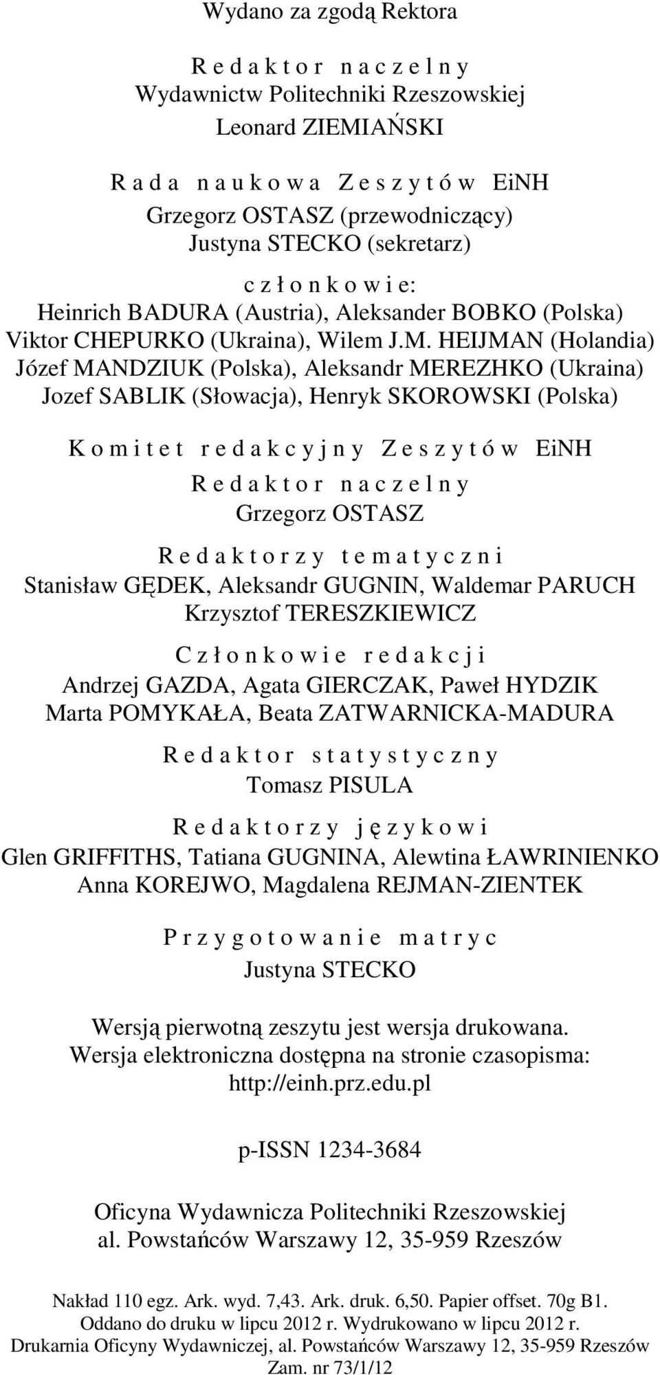 HEIJMAN (Holandia) Józef MANDZIUK (Polska), Aleksandr MEREZHKO (Ukraina) Jozef SABLIK (Słowacja), Henryk SKOROWSKI (Polska) K o m i t e t r e d a k c y j n y Z e s z y t ó w EiNH R e d a k t o r n a