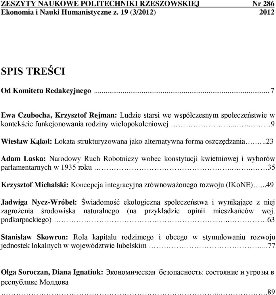 .... 9 Wiesław Kąkol: Lokata strukturyzowana jako alternatywna forma oszczędzania...23 Adam Laska: Narodowy Ruch Robotniczy wobec konstytucji kwietniowej i wyborów parlamentarnych w 1935 roku.