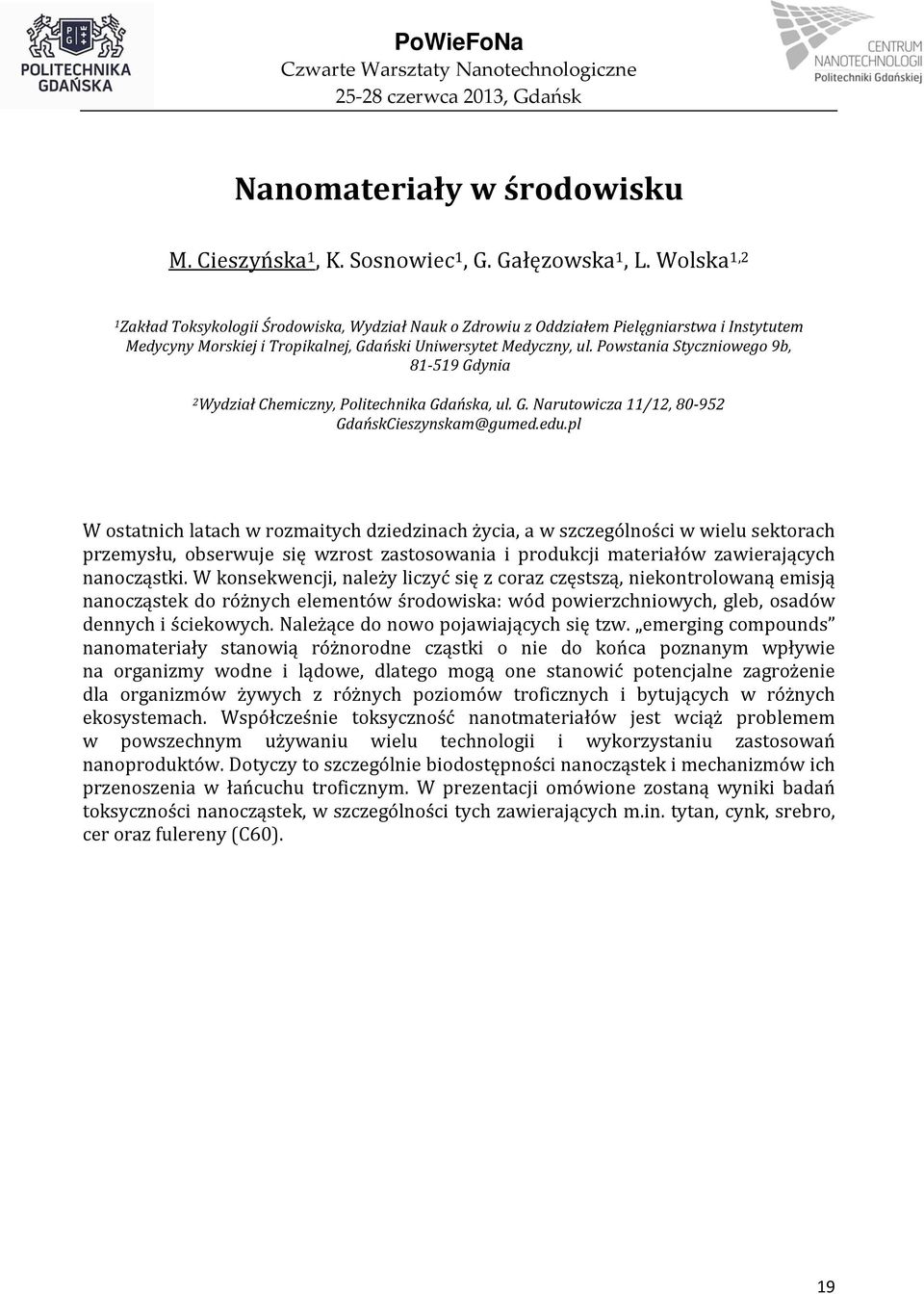 Powstania Styczniowego 9b, 81-519 Gdynia 2 Wydział Chemiczny, Politechnika Gdańska, ul. G. Narutowicza 11/12, 80-952 GdańskCieszynskam@gumed.edu.
