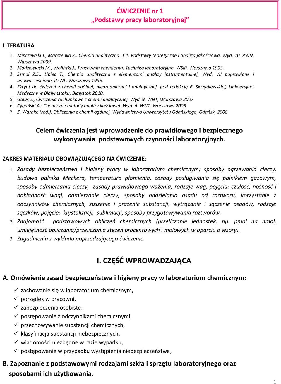 VII poprawione i unowocześnione, PZWL, Warszawa 1996. 4. Skrypt do ćwiczeń z chemii ogólnej, nieorganicznej i analitycznej, pod redakcją E.
