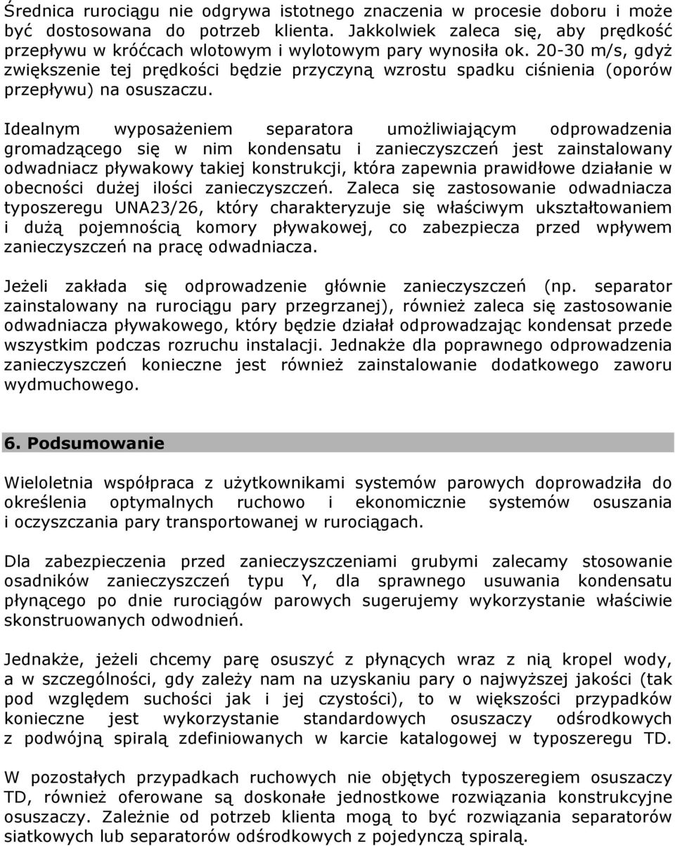 20-30 m/s, gdyż zwiększenie tej prędkości będzie przyczyną wzrostu spadku ciśnienia (oporów przepływu) na osuszaczu.