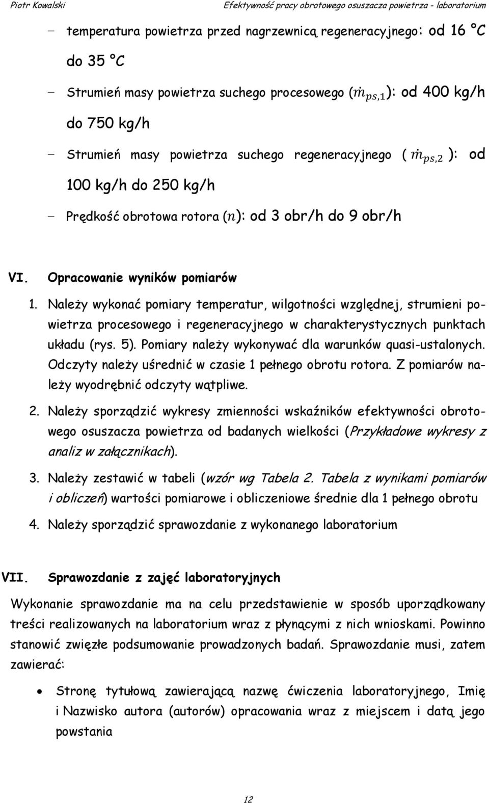 Należy wykonać pomiary temperatur, wilgotności względnej, strumieni powietrza procesowego i regeneracyjnego w charakterystycznych punktach układu (rys. 5).