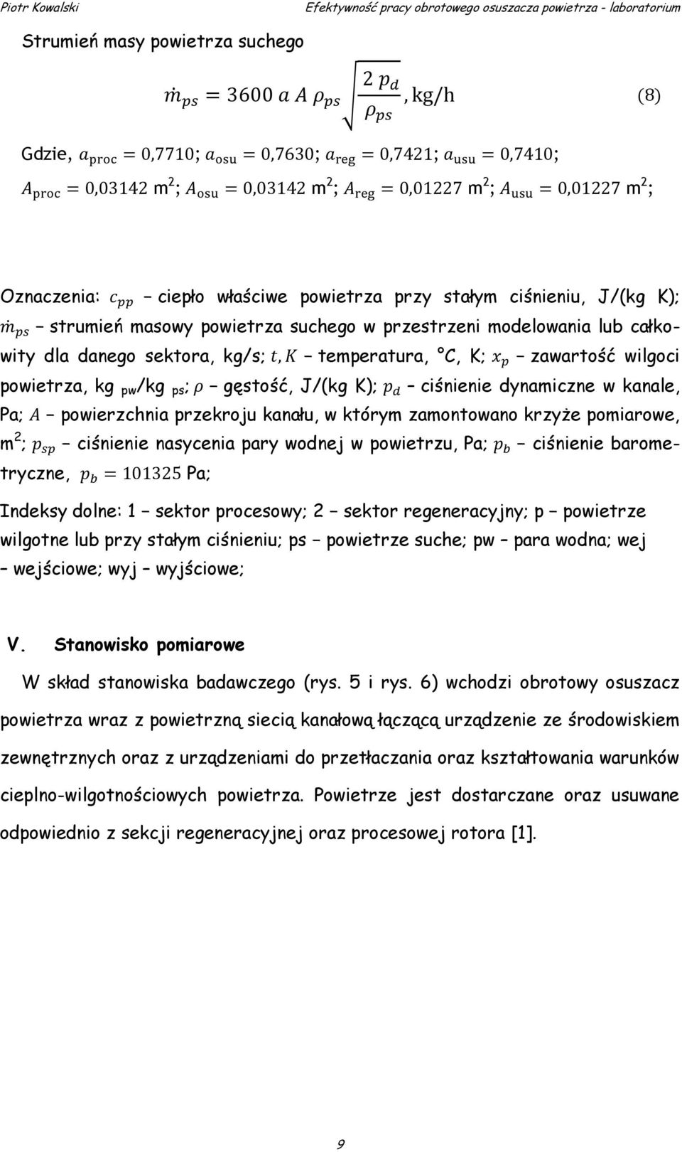 przekroju kanału, w którym zamontowano krzyże pomiarowe, m 2 ; ciśnienie nasycenia pary wodnej w powietrzu, Pa; ciśnienie barometryczne, Pa; Indeksy dolne: 1 sektor procesowy; 2 sektor regeneracyjny;