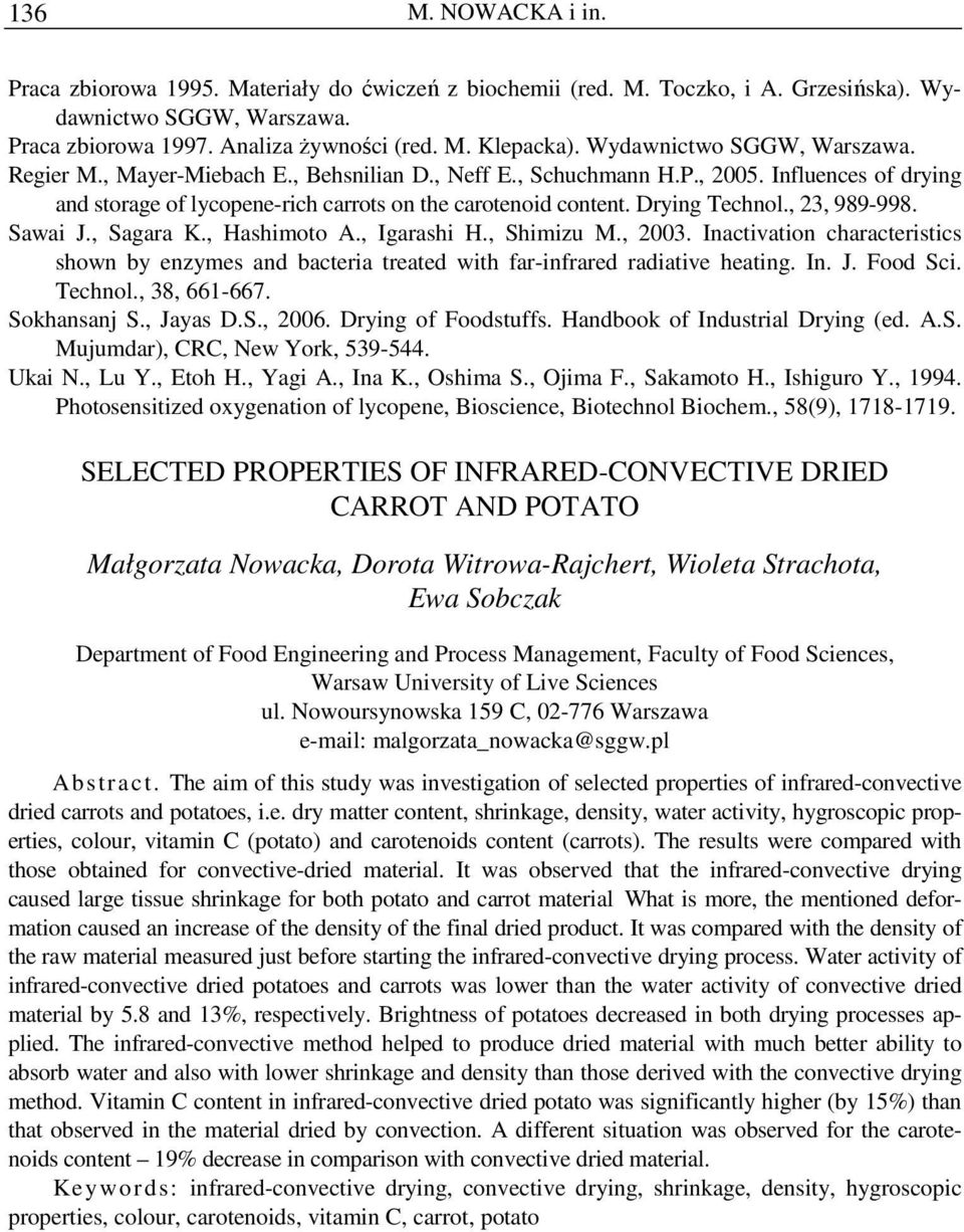 Drying Technol., 23, 989-998. Sawai J., Sagara K., Hashimoto A., Igarashi H., Shimizu M., 2003. Inactivation characteristics shown by enzymes and bacteria treated with far-infrared radiative heating.