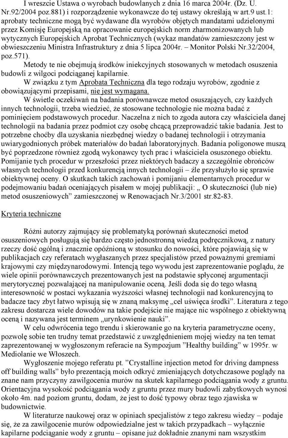 Technicznych (wykaz mandatów zamieszczony jest w obwieszczeniu Ministra Infrastruktury z dnia 5 lipca 2004r. Monitor Polski Nr.32/2004, poz.571).