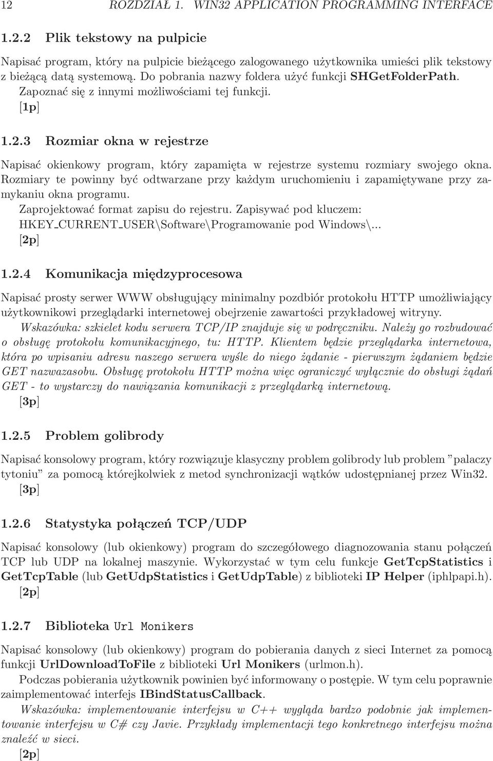 3 Rozmiar okna w rejestrze Napisać okienkowy program, który zapamięta w rejestrze systemu rozmiary swojego okna.