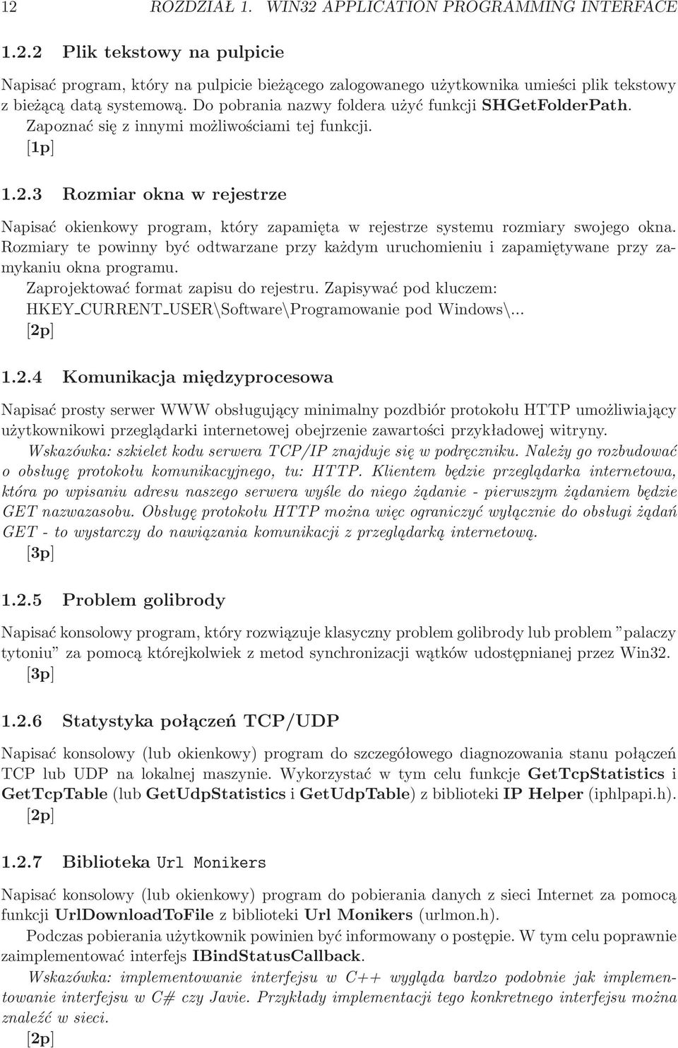 3 Rozmiar okna w rejestrze Napisać okienkowy program, który zapamięta w rejestrze systemu rozmiary swojego okna.